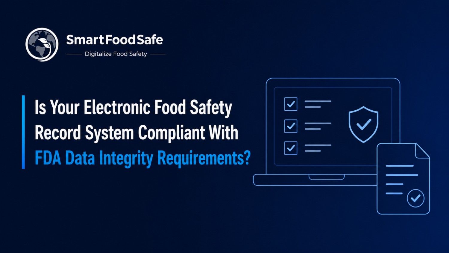 Is Your Electronic Food Safety Record System Compliant With FDA Data Integrity Requirements?