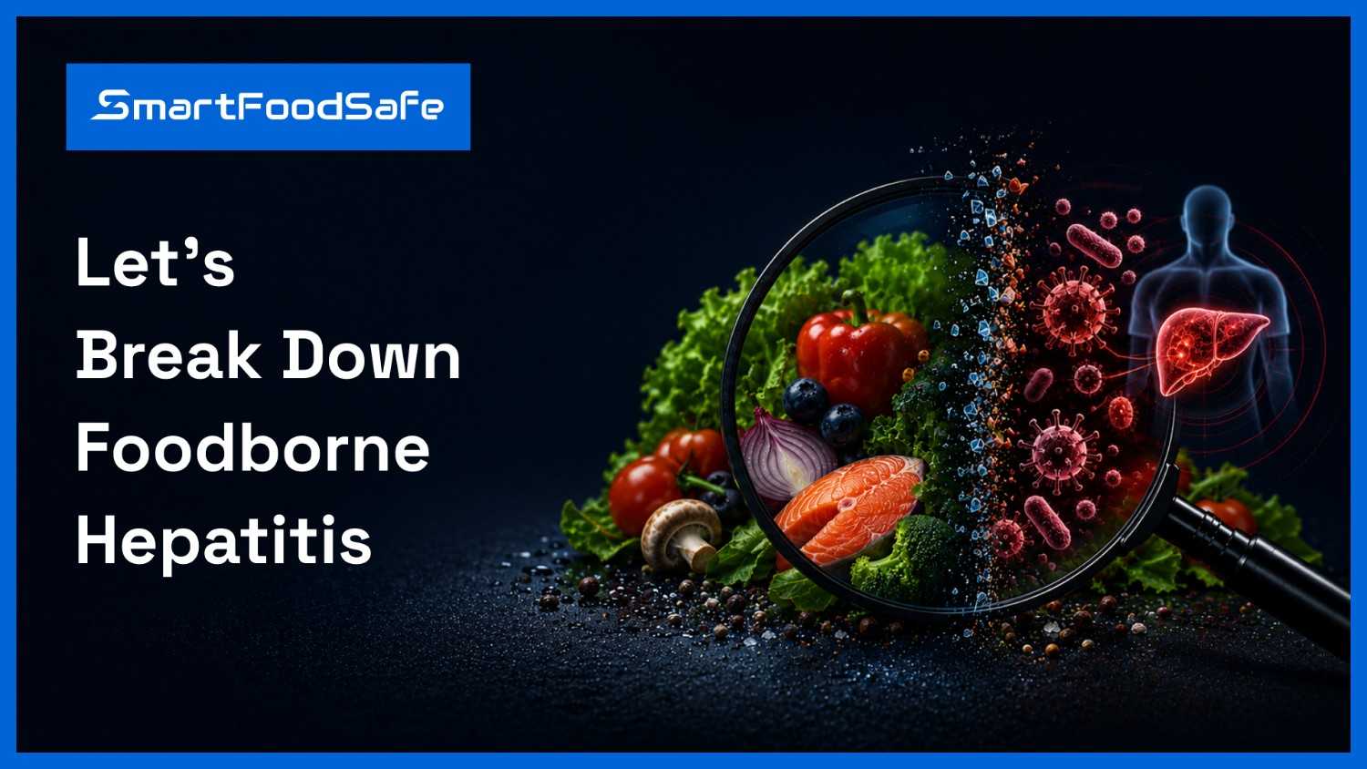 World Hepatitis Day: ‘Let’s Break Down’ the Link Between Food Safety and Hepatitis A & E 