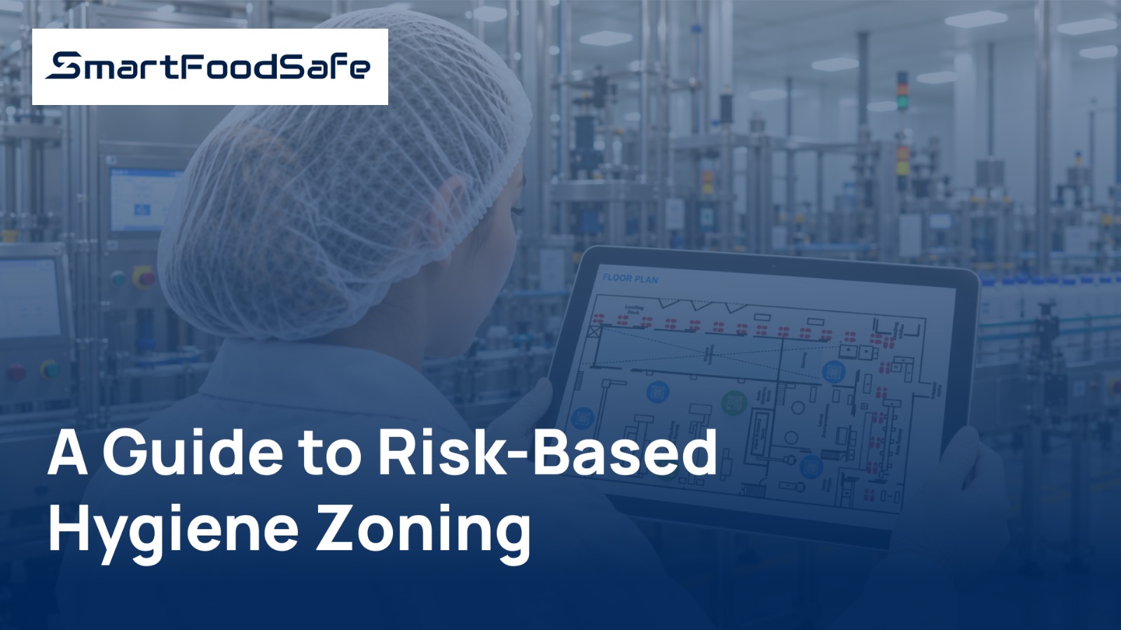 Hygiene Zoning in Food Manufacturing: How to Prevent Cross-Contamination